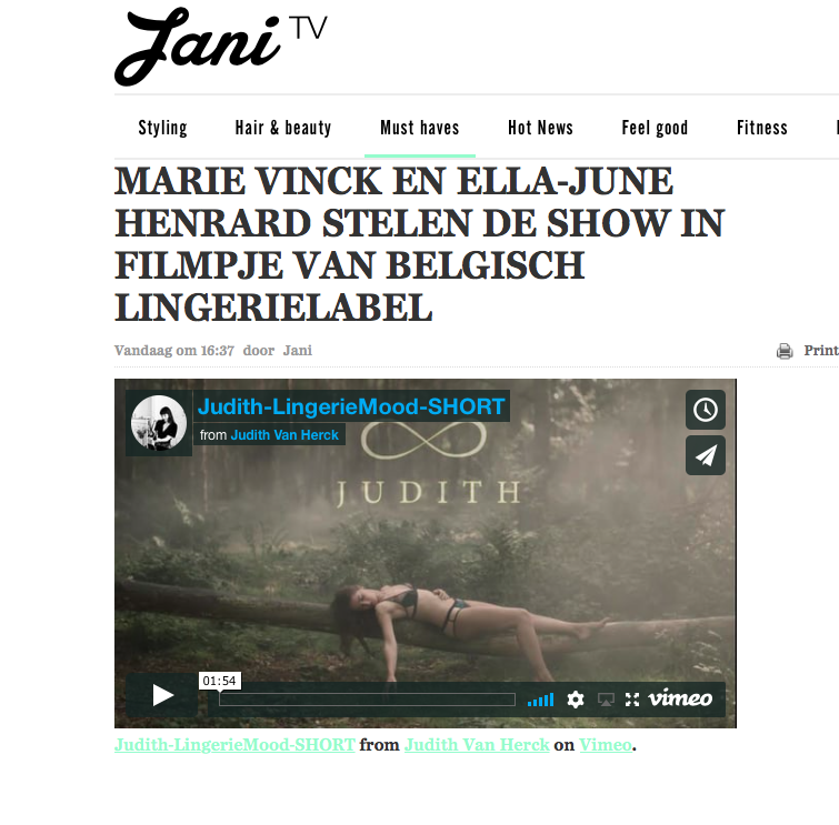 Het Antwerpse lingeriemerk 'Judith' is voor heel wat mensen nog onbekend. Al vinden wij het hoog tijd dat deze prachtige lingerie ontdekt wordt. Marie Vinck en Ella-June Henrard hielpen alvast een handje door te figureren in een filmpje waarin ontwerpster Judith Van Herck haar collectie voorstelt. Af: beter kunnen we het filmpje en de lingerie van Judith Van Herck niet beschrijven. Van Herck draagt, naast haar job als kostuumontwerpster voor theater- en filmproducties, al twintig jaar haar zelfontworpen lingerie. Na jaren experimenteren brengt ze nu haar eigen lingerielijn op de markt, waarvan ze haar tweede collectie voorstelt in een prachtig kortfilmpje. ‘Ik denk niet in foto’s, maar in bewegend beeld' , vertelt Van Herck aan het Nieuwsblad. Voor het filmpje kreeg ze naast haar beste vriendin Marie Vinck en Ella-June Henrard ook hulp van grote namen uit de filmwereld zoals Erik Bulckens en Brecht Goyvaerts. Goedkoop is de lingerie van Judith helaas wel niet, het ligt zowat in de lijn van La Fille D'O. Voor een beha betaal je al snel 150 euro, maar je krijgt er wel handwerk voor in de plaats. Je vriend zal het voor één keer dan ook niet erg vinden dat je je laatste geld uitgegeven hebt, geloof ons maar. *wink wink*