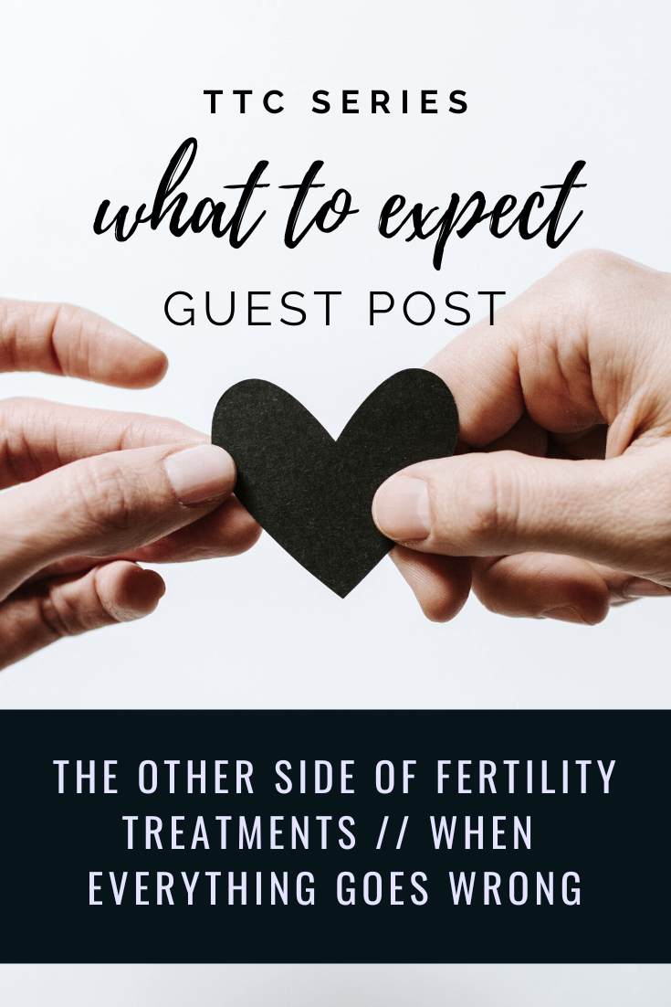 Guest Post: The Other Side Of Fertility Treatments // When Everything Goes Wrong 