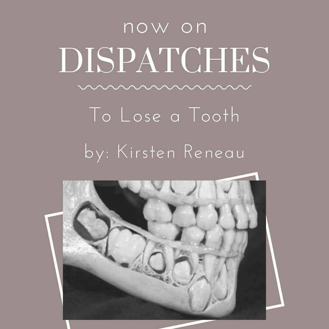 On Dispatches this week was To Lose a Tooth by Kirsten Reneau &amp; The Scout by Sheldon Lee Compton.