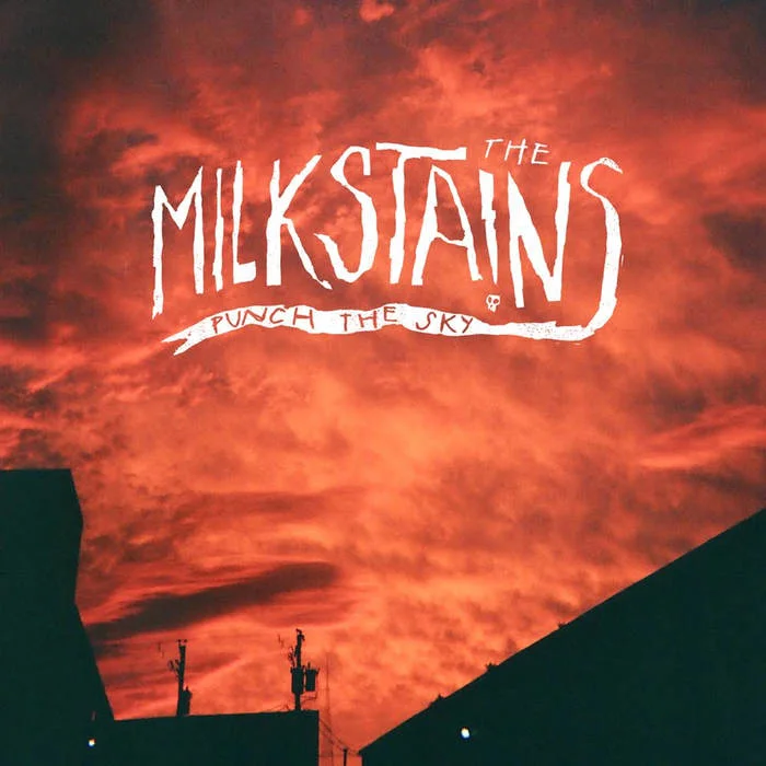 Milkstains- Punch the Sky