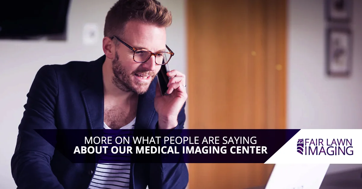More On What People Are Saying About Our Medical Imaging Center.jpg