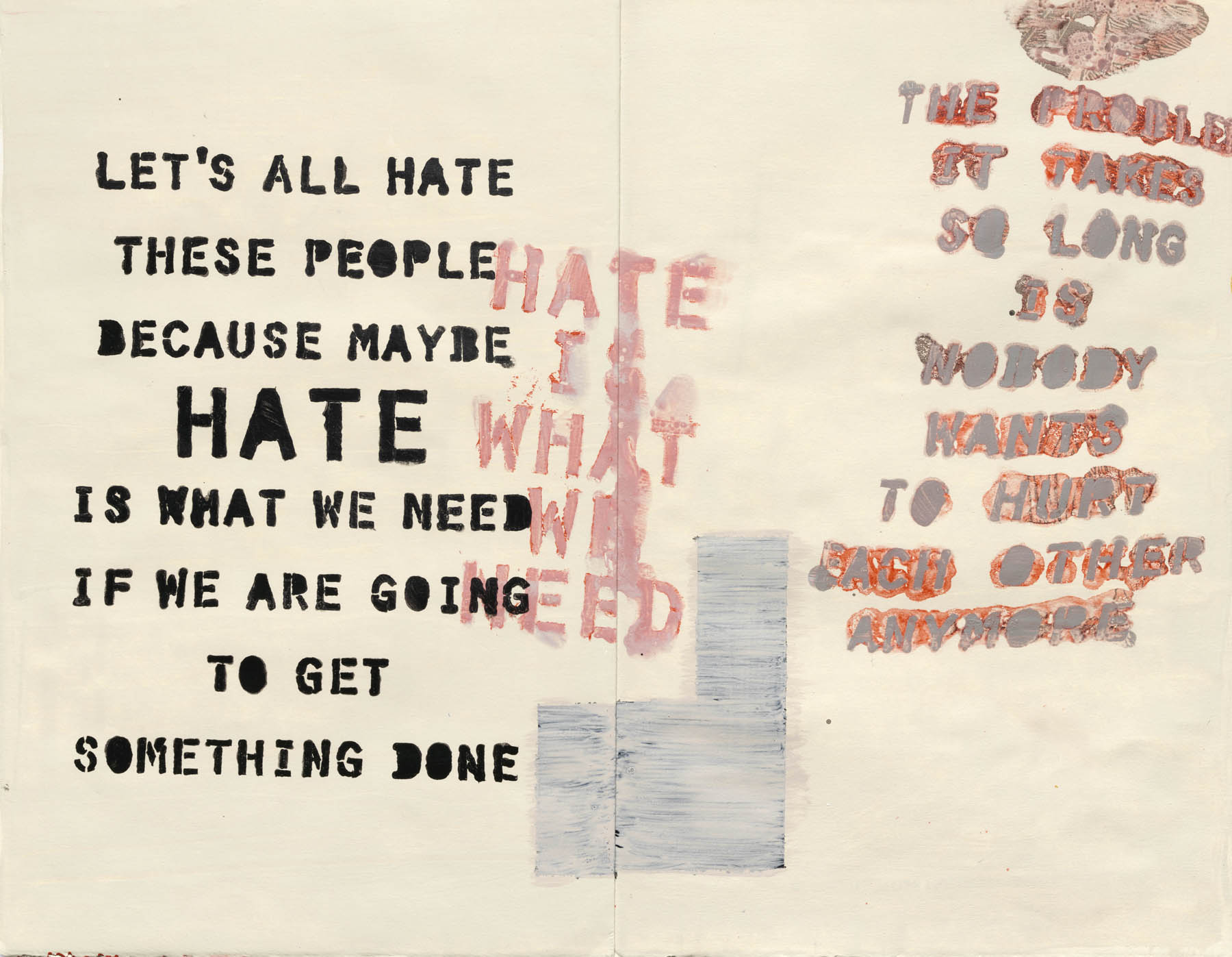 Hate Is What We Need, 2017 (private collection)