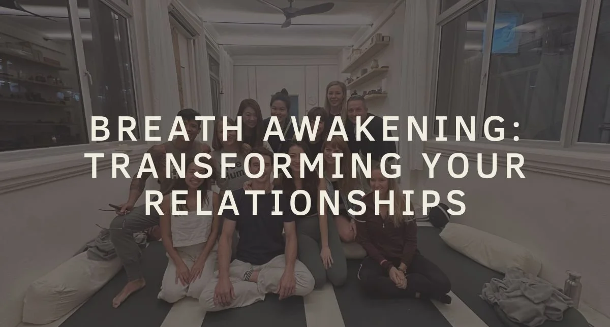 Breath Awakening: Transforming Your Relationships