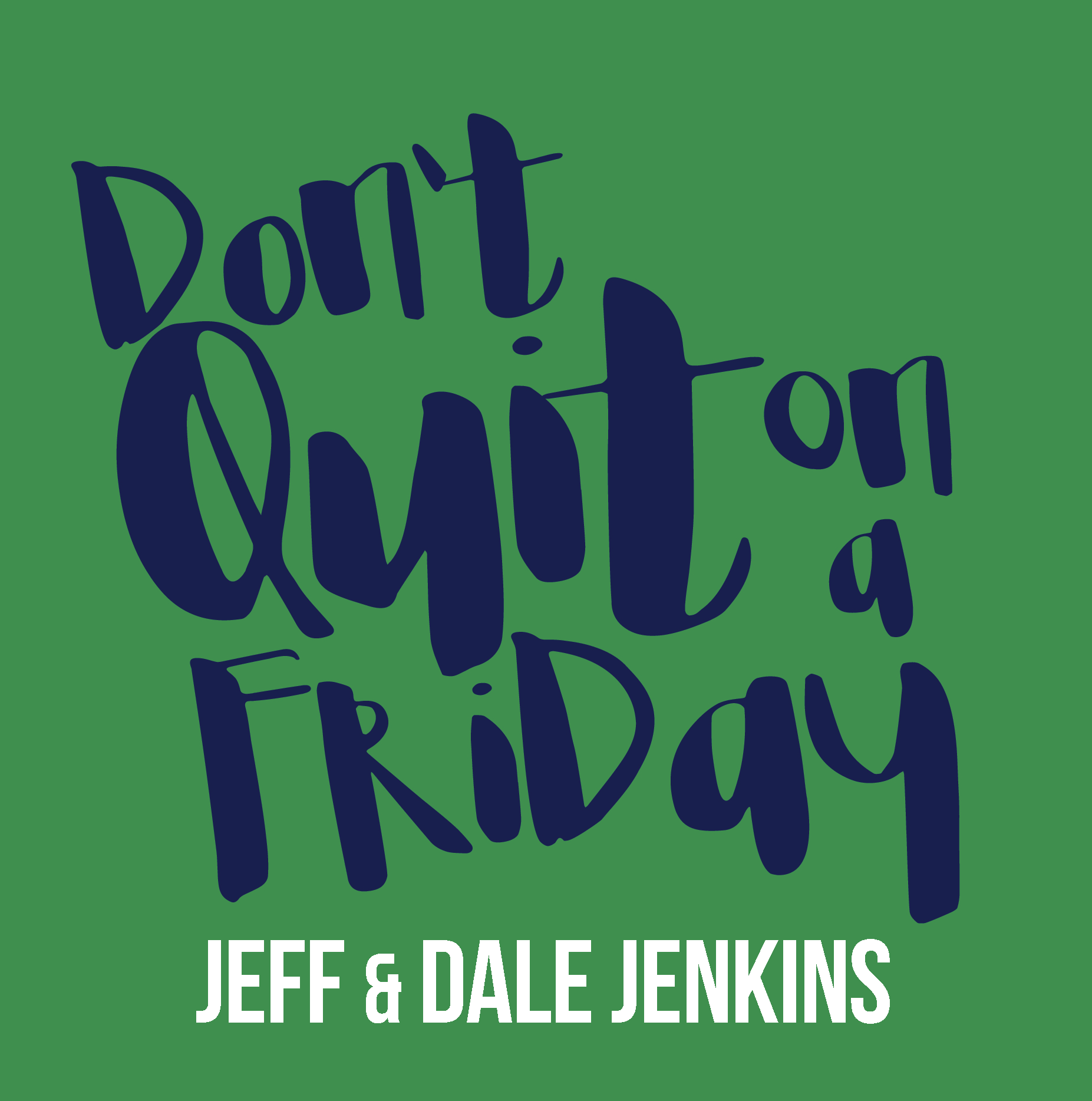 GREEN_DontQuitFriday.png