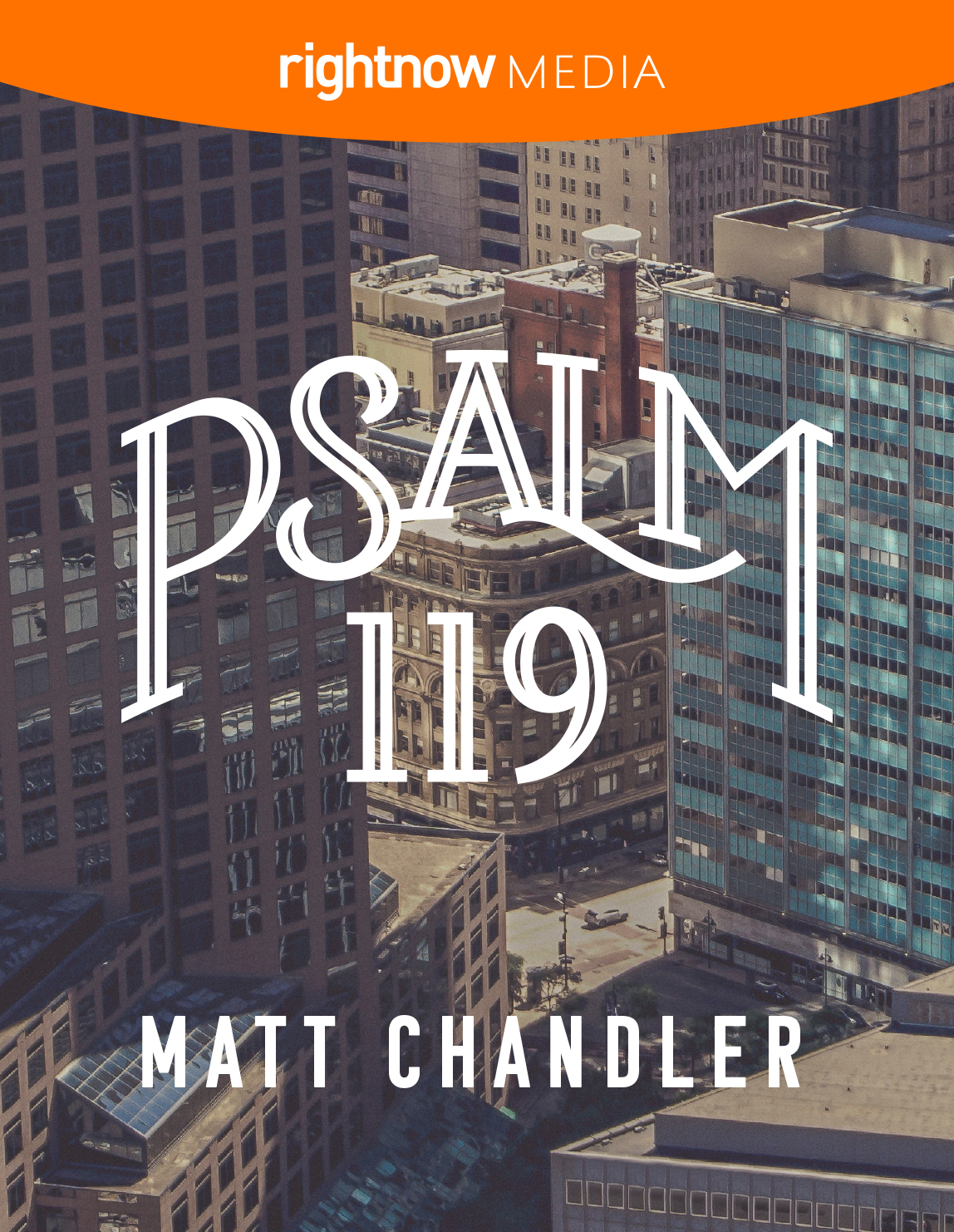 Psalm 119; Matt Chandler