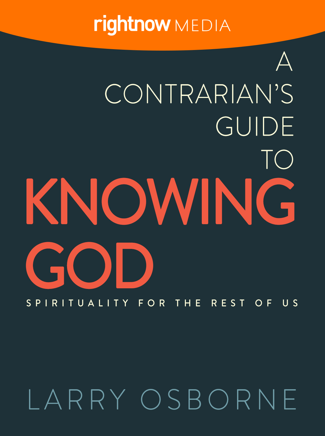 Contrarians Guide to Knowing God; Larry Osborne