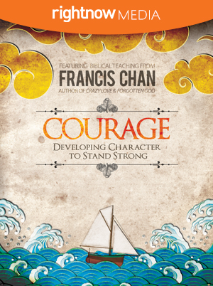 Courage; Francis Chan