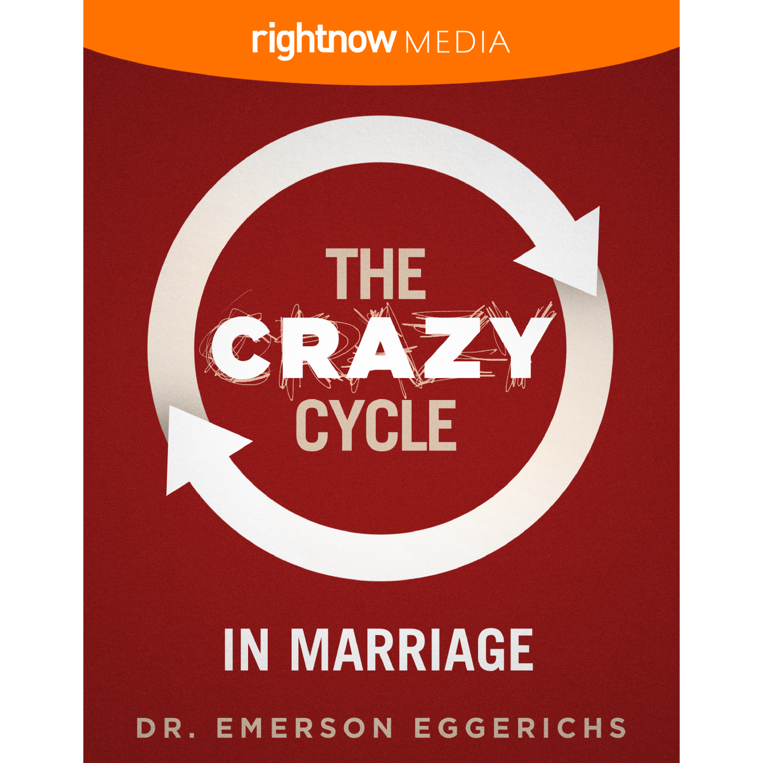 The Crazy Cycle in Marriage; Dr. Emmerson Eggerichs 