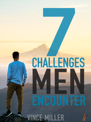 7 Challenges Men Encounter; Vince Miller