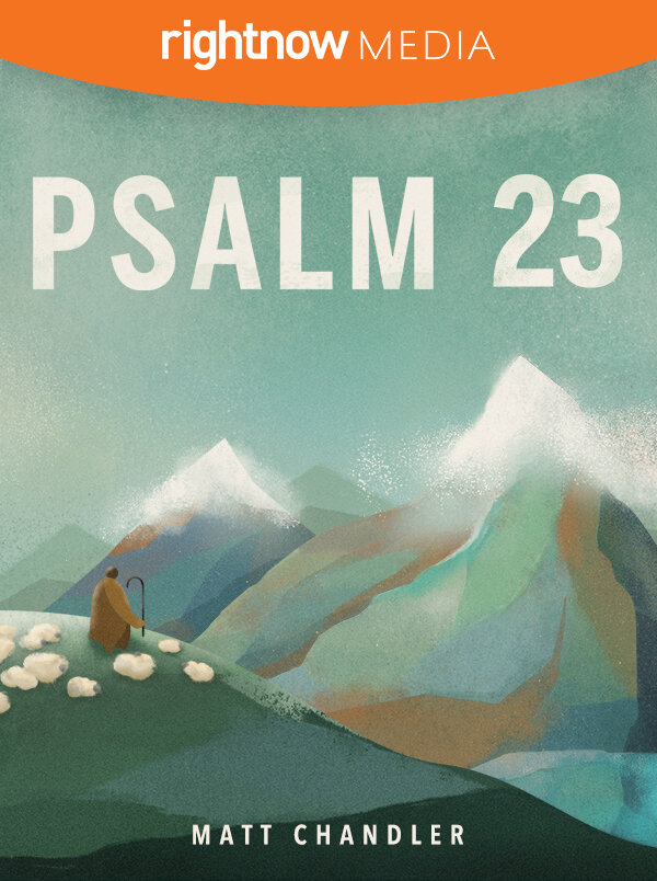 Psalm 23; Matt Chandler