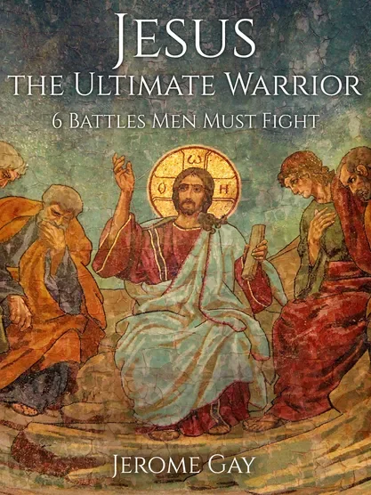 Jesus the Ultimate Warrior - Jerome Gay Jr.