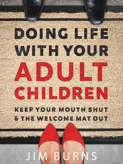 Doing Life With Your Adult Children - Jim Burns