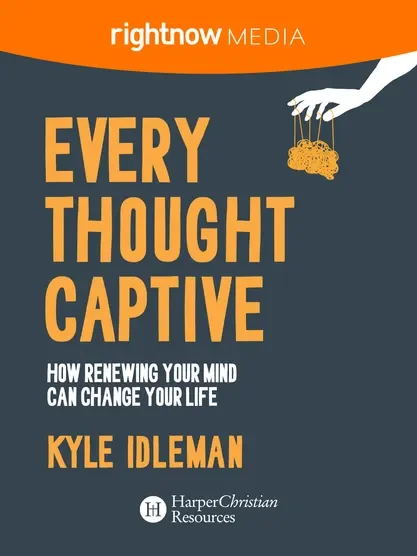 Every Thought Captive - Kyle Idleman