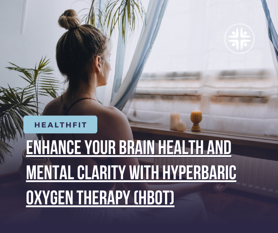 Enhance Your Brain Health and Mental Clarity with Hyperbaric Oxygen Therapy (HBOT)
