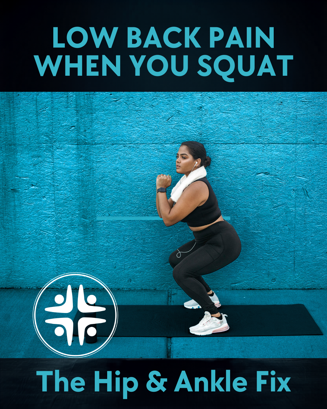 Low Back Pain When You Squat: The Hip and Ankle Fix