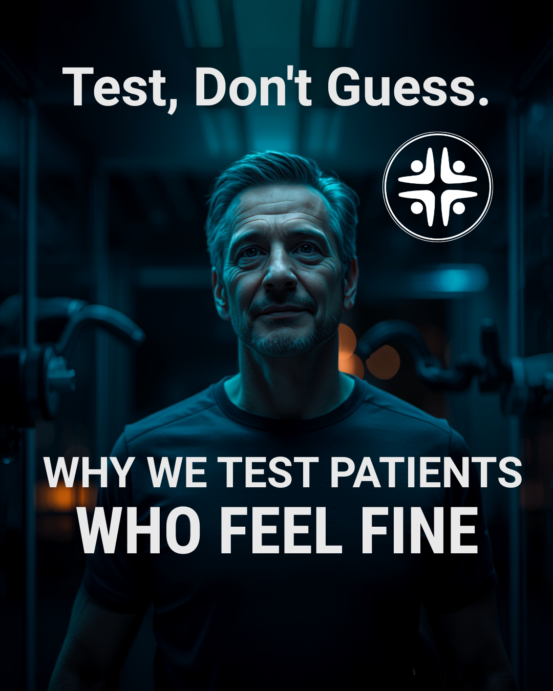 Why We Test Patients Who Feel Completely Fine