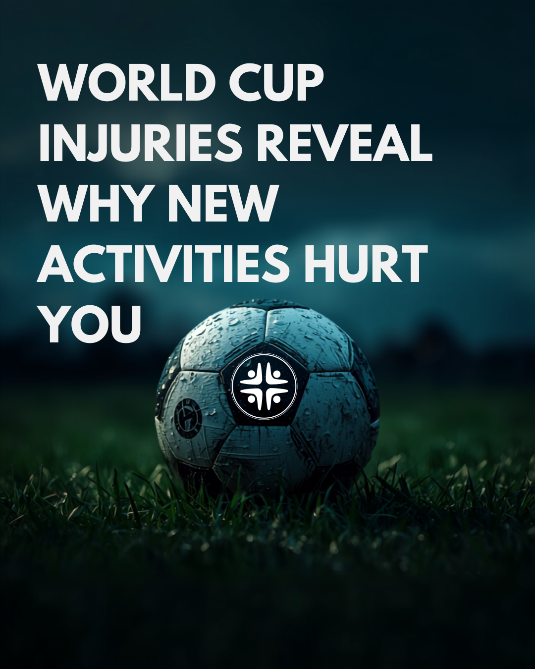 Starting Something New This Summer? The World Cup Just Taught You How to Get Hurt