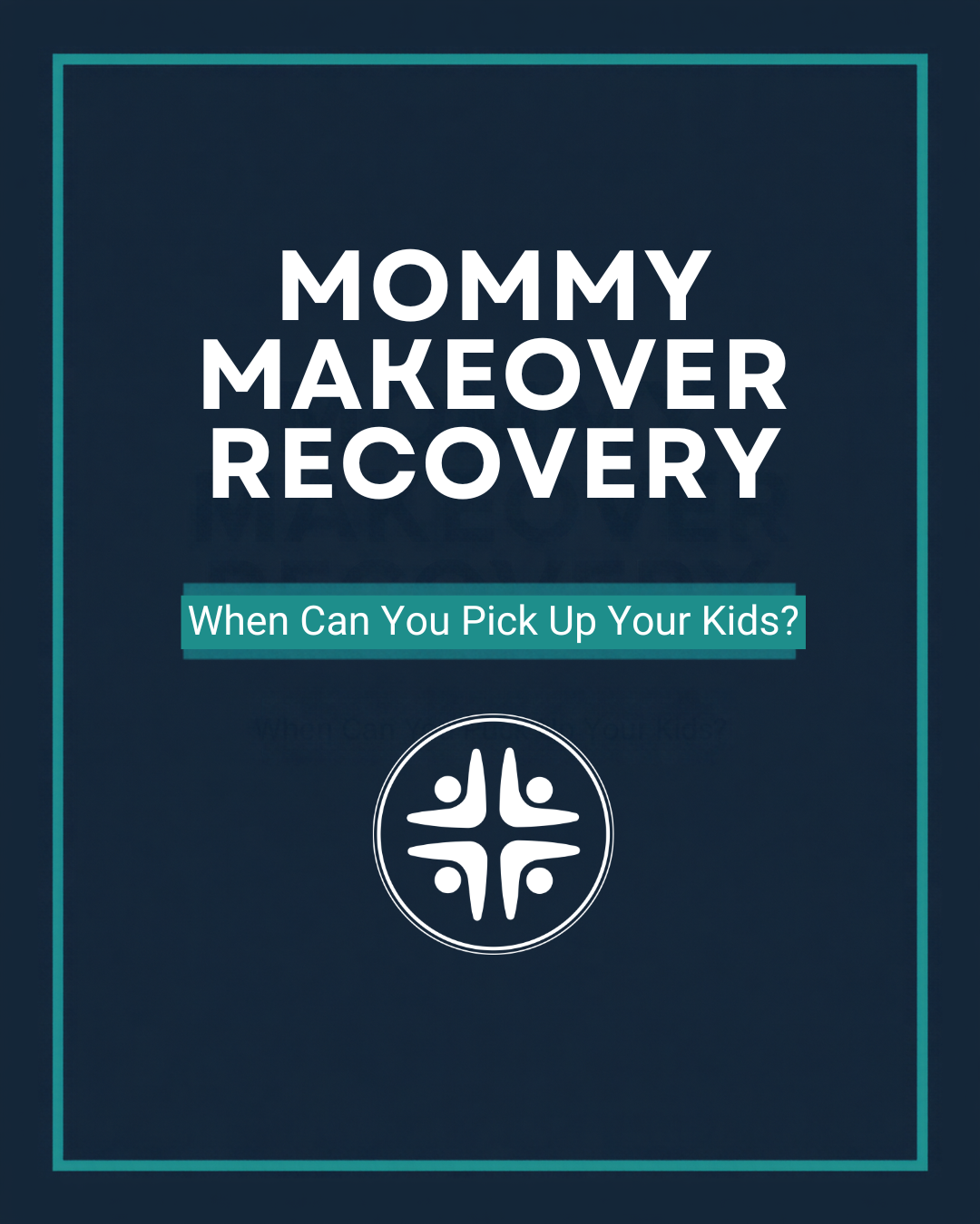 Mommy Makeover Recovery: The Real Timeline, and When You Can Pick Up Your Kids
