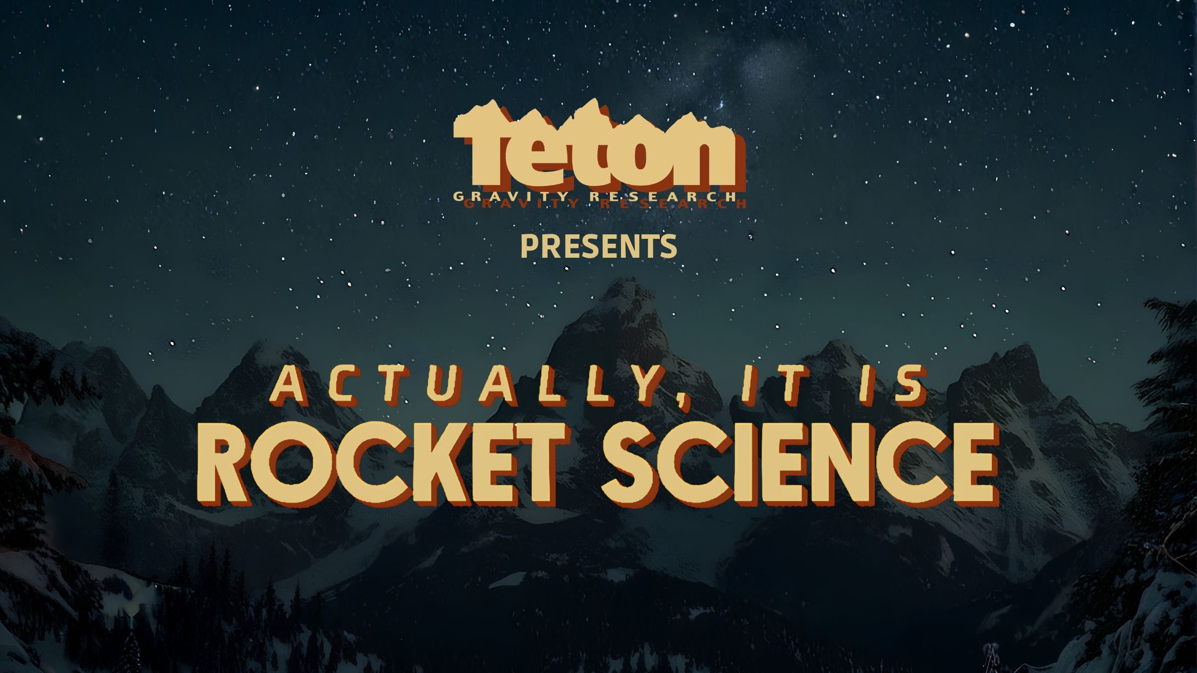 Teton Gravity Research presents 'Actually, It Is Rocket Science'