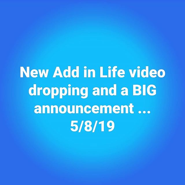New Add in Life #video dropping and a BIG announcement... 5/8/19... #ChangeYourNumber #ChangeYourLife #AddinLife #Adding➕
