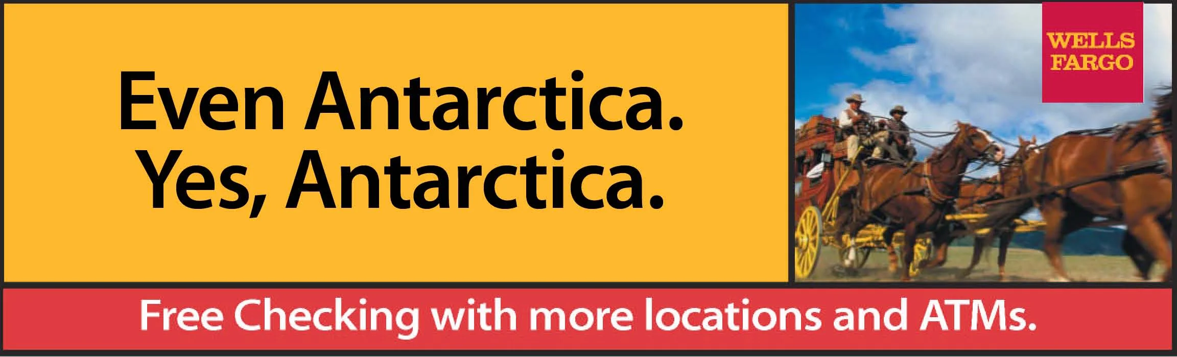 Yep, Wells Fargo has ATMs in Antarctica, two of them.