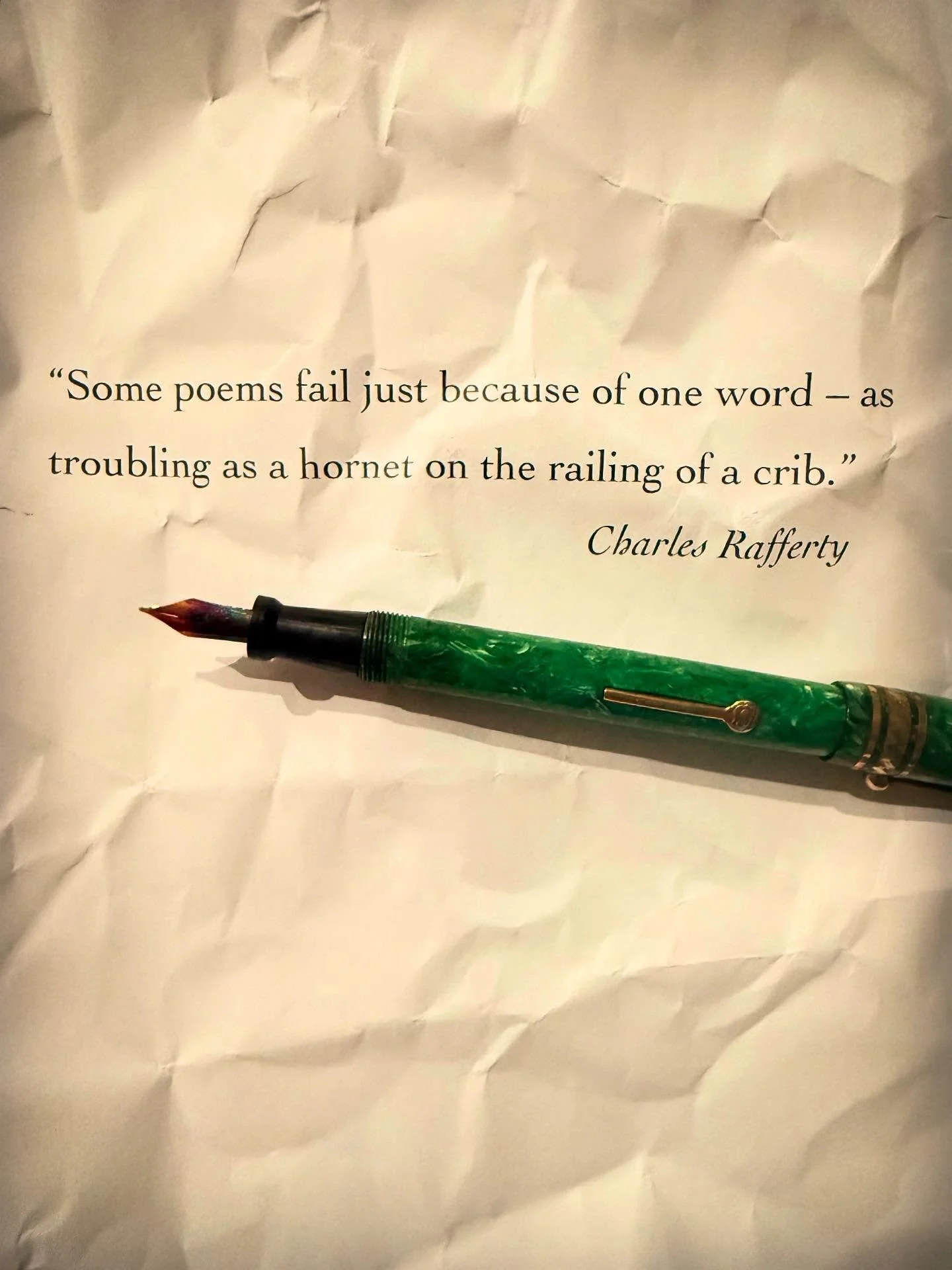 This is a line from Charles Rafferty&rsquo;s poem,  Ars Petica. By the way, he has a new book out, The Appendectomy Grin, BOA Editions. 

#thewritinglife #poetry #poemoftheday #fountainpen #cigaraficionado #poetryislove #boaeditions  #lovetoread #mod