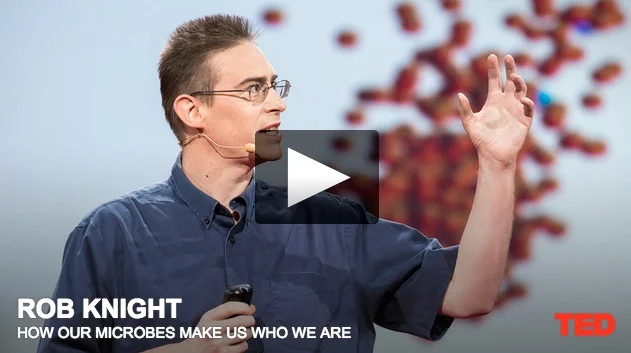Rob Knight: How Our Microbes Make Us Who We Are