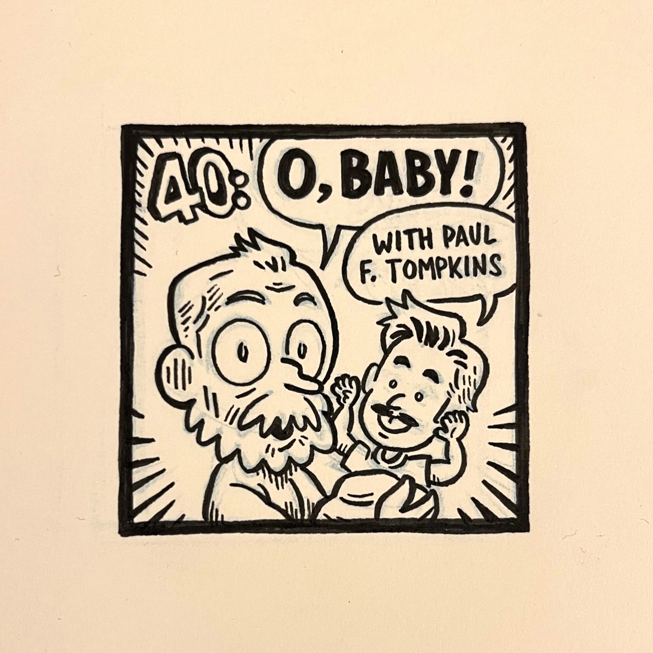40: O, Baby! (with Paul F. Tompkins)
