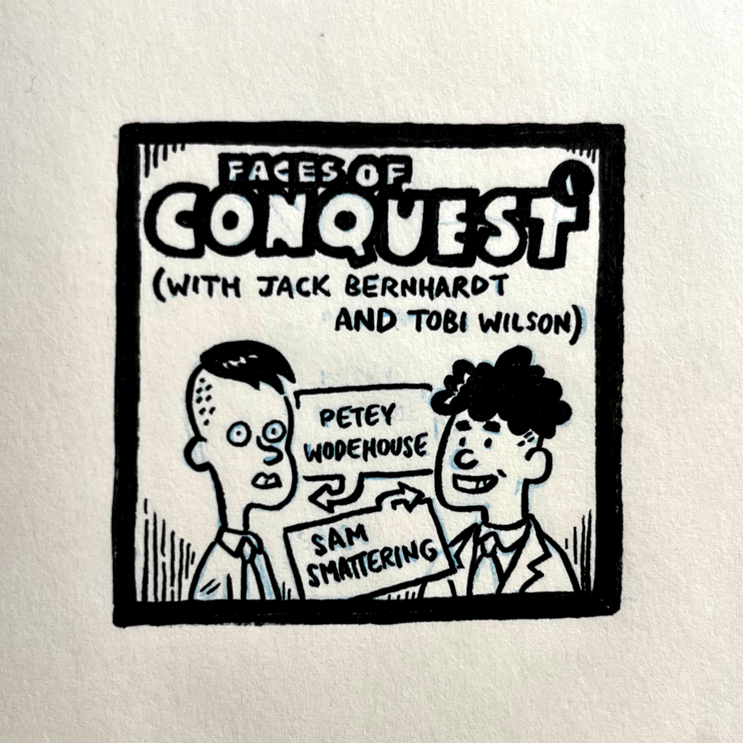 Faces of Conquest 1 (with Jack Bernhardt and Tobi Wilson)