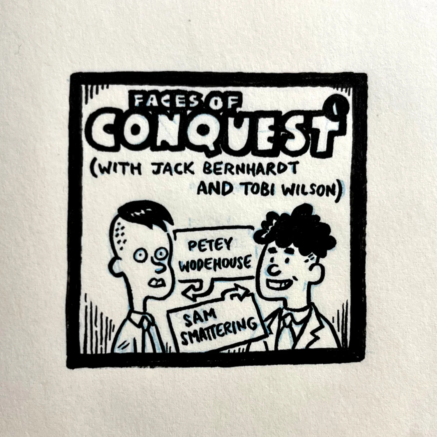 Faces of Conquest 1 (with Jack Bernhardt and Tobi Wilson)