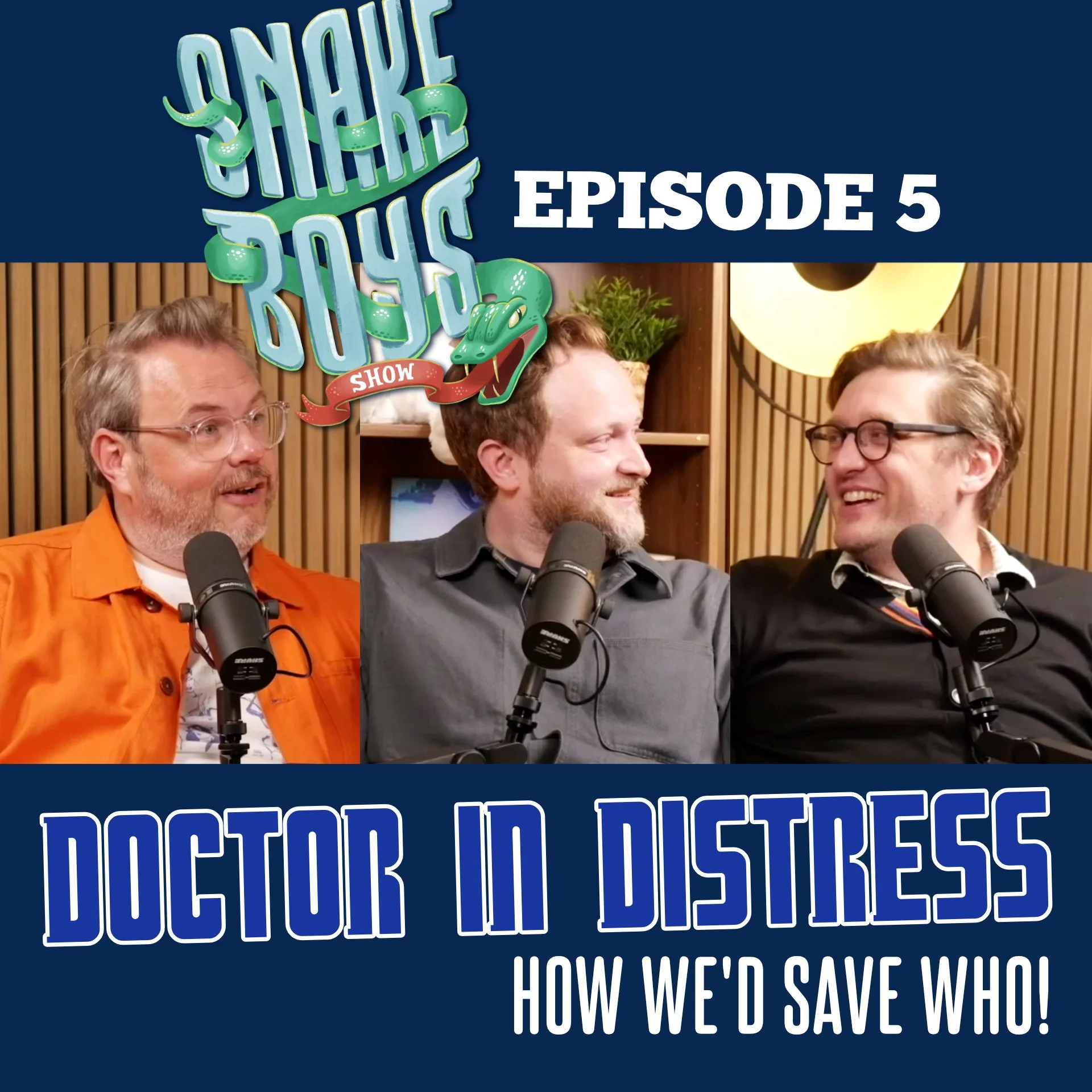 Doctor in Distress! How We'd Save Who (The Snake Boys Show Episode 5)