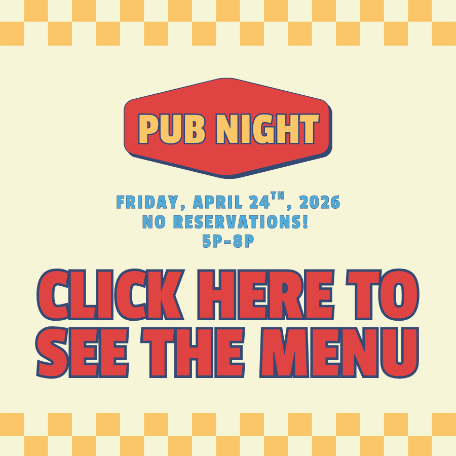 Pub Night (Special Menu, No Reservations Required)