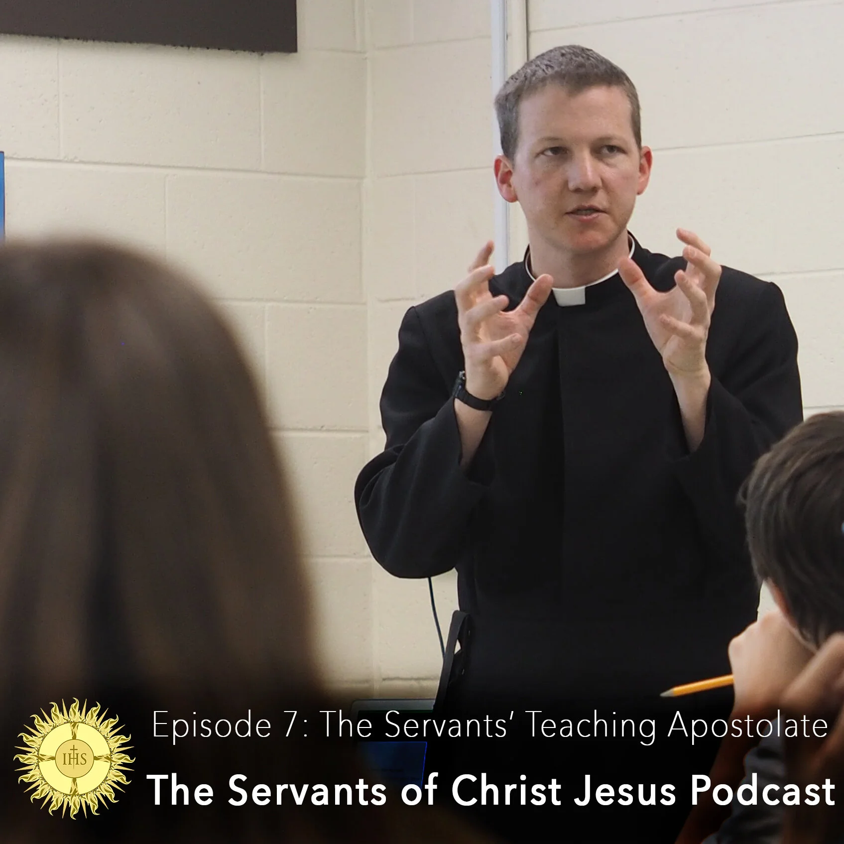 Episode 7 - The Servants' Teaching Apostolate