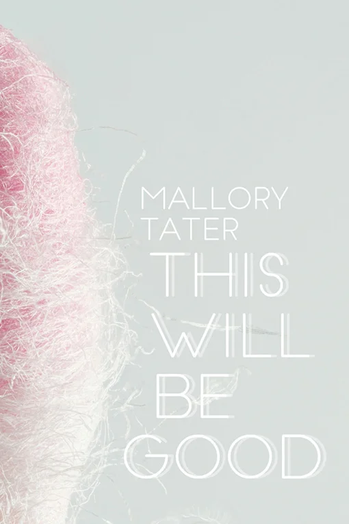 "I've Been Dying to Rest in this Body": Mallory Tater's This Will Be Good 