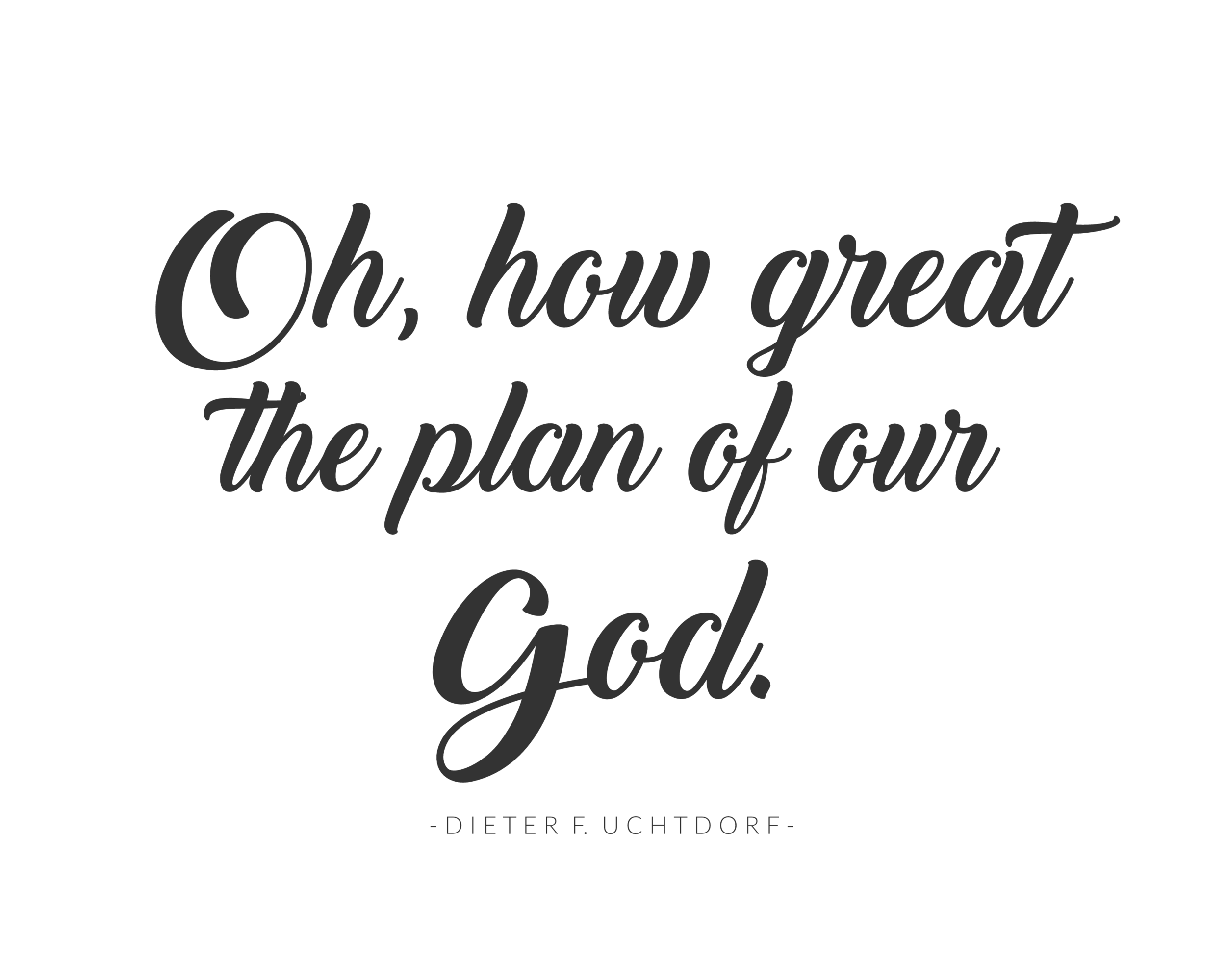 "Oh, how great the plan of our God." Dieter F. Uchtdorf || General Conference || October 2016