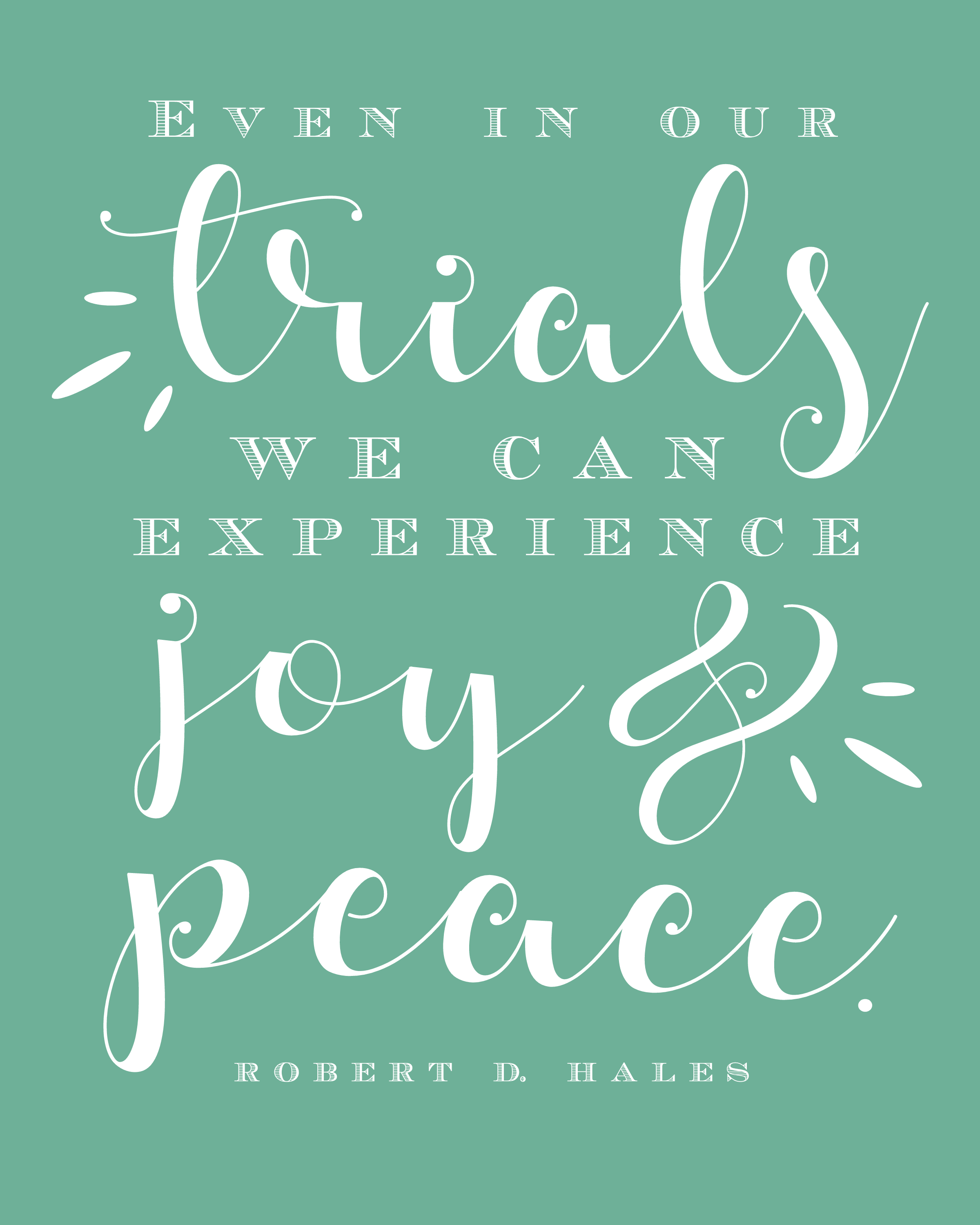 "Even in our trials we can experience joy and peace." Robert D. Hales || General Conference || October 2016