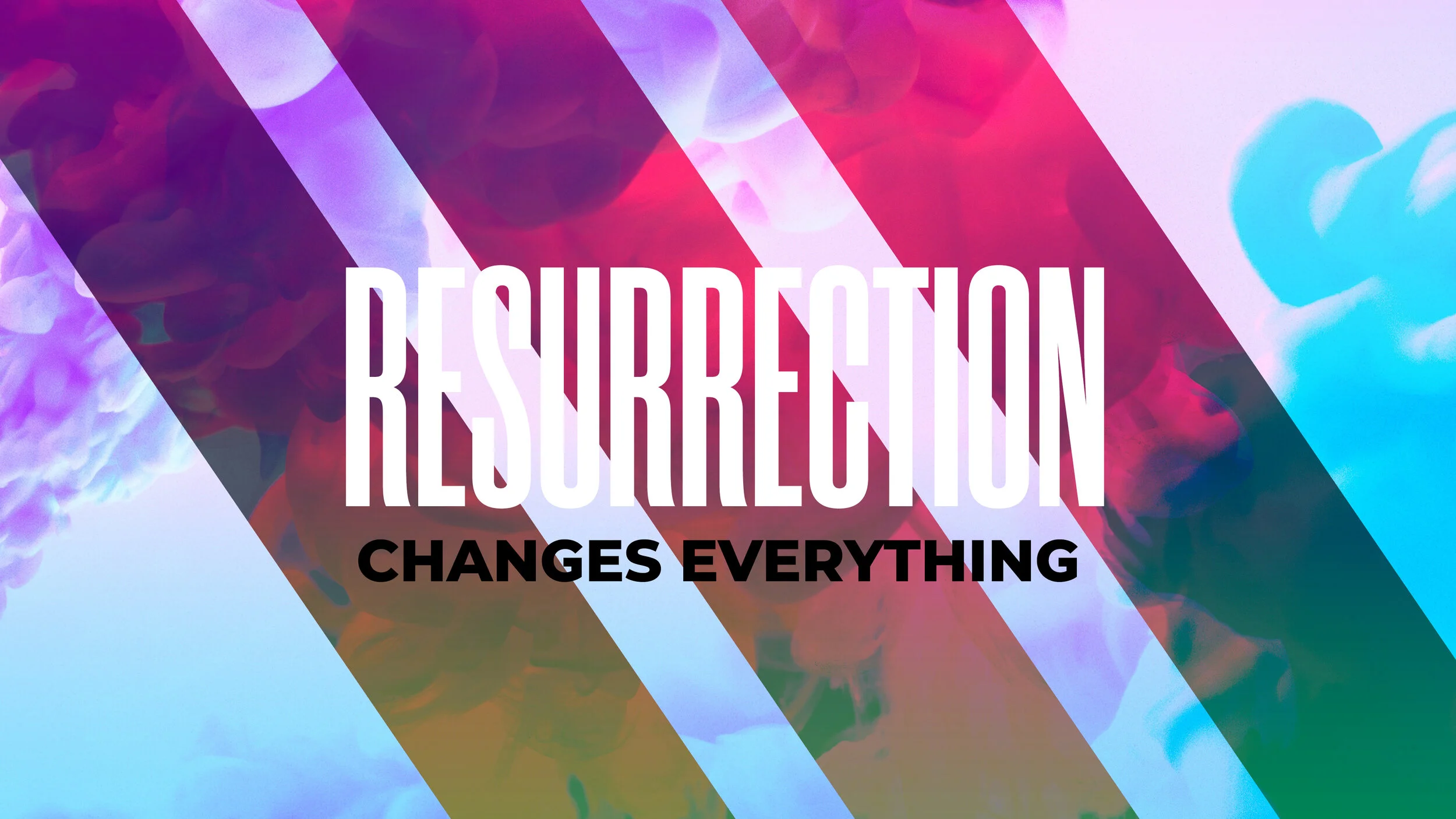 Resurrection Changes Everything