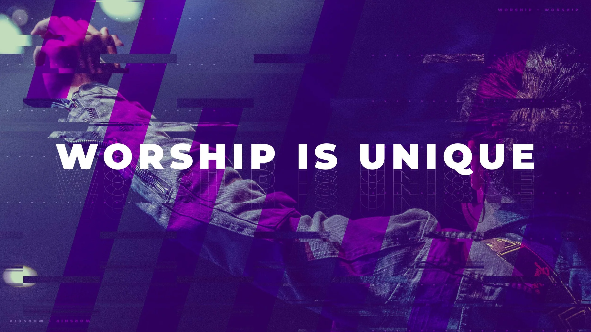 Worship is Unique Part 2