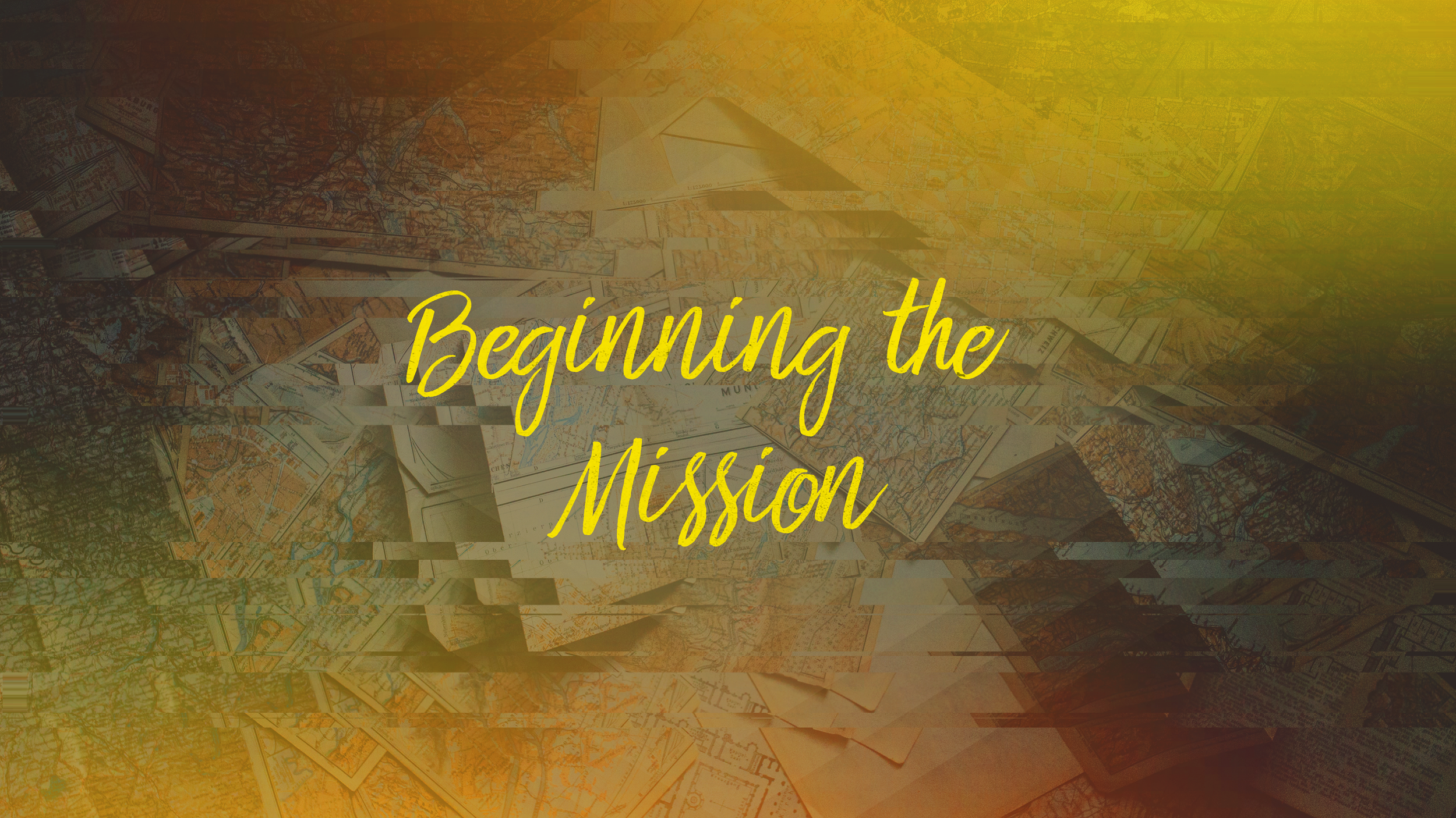 Beginning the Mission