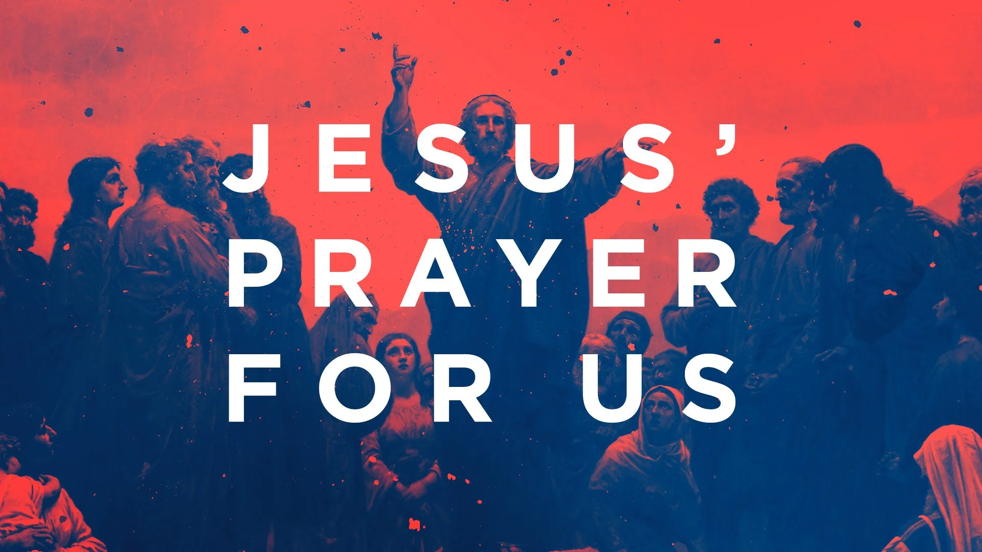 Jesus' Prayer For Us