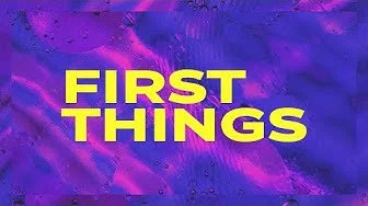 First Things