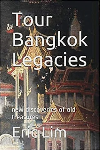 Tour Bangkok Legacies by Eric Lim (available at Amazon in paperback and on Kindle)