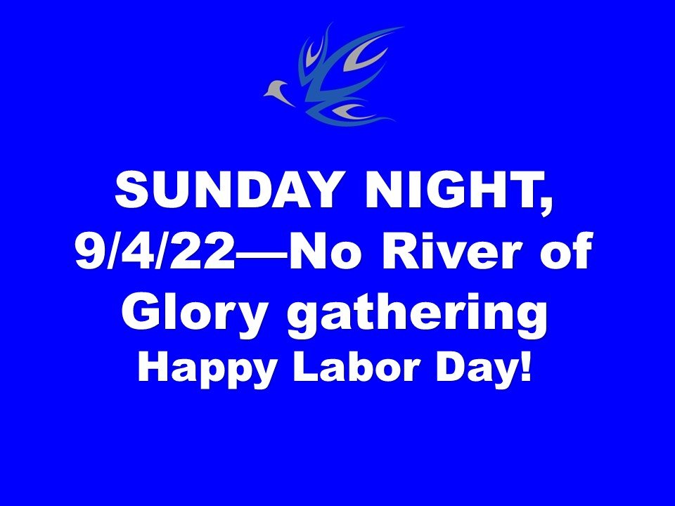 NO RIVER OF GLORY TONIGHT!