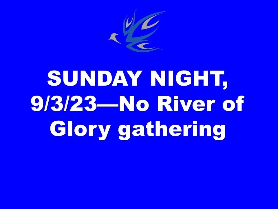 NO RIVER OF GLORY TONIGHT!
