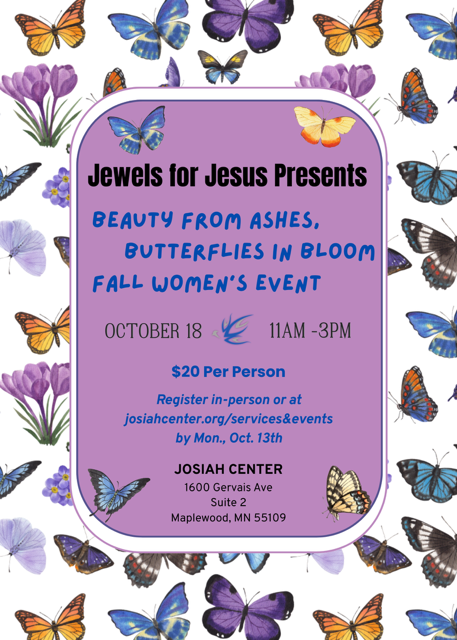 FALL WOMEN'S EVENT: BEAUTY FOR ASHES, BUTTERFLIES IN BLOOM