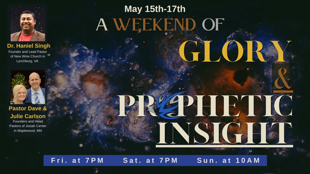 A Weekend of Glory &amp; Prophetic Insight - Dr. Haniel Singh &amp; Pastor Dave &amp; Julie Carlson