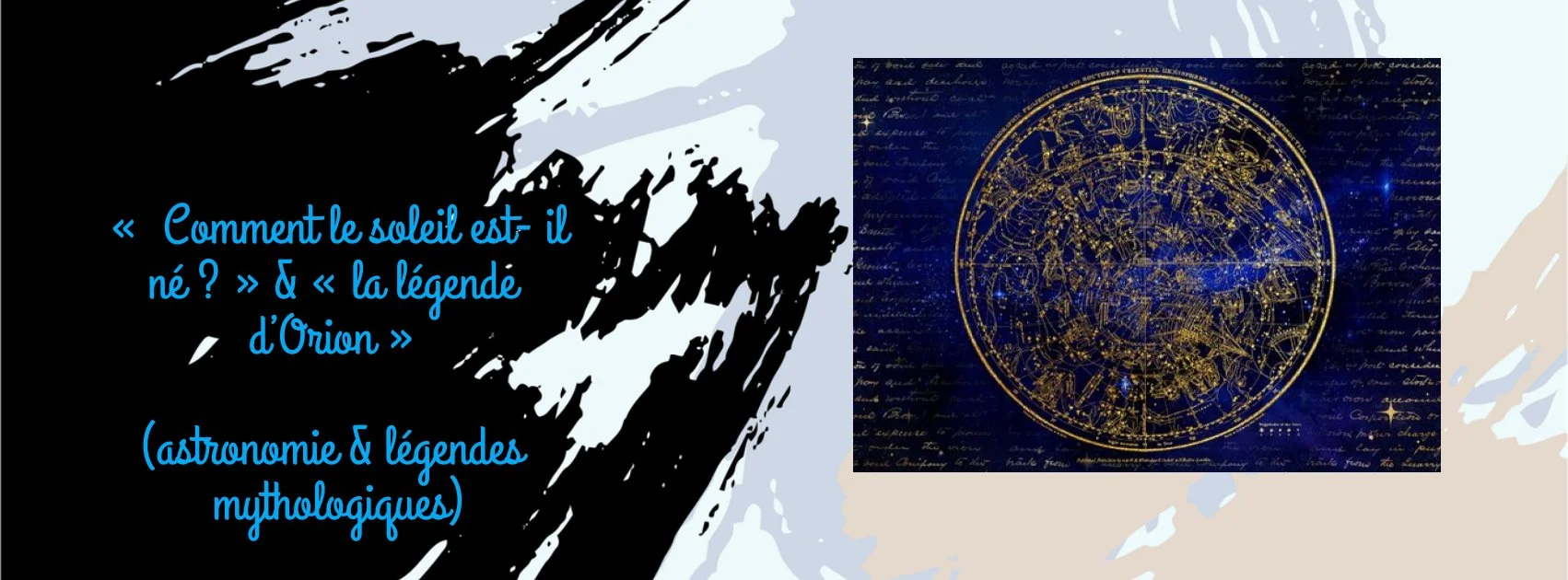 LEGENDES MYTHOLOGIQUES DES CONSTELLATIONS – « - COMMENT LE SOLEIL EST- IL NE ? » & « LA LEGENDE D’ORION » (ASTRONOMIE & LEGENDES MYTHOLOGIQUES)