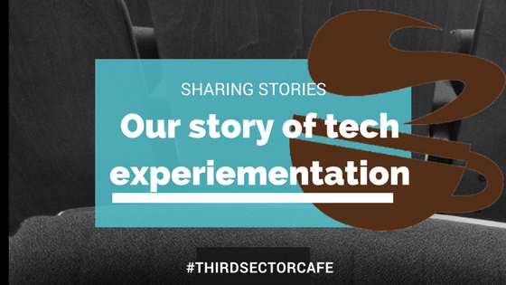 Here at the Third Sector Café we are constantly making choices about what we use. Over the last few years we have used Eventbrite to manage the bookings for our events. We choose it because it is easy to use, people trust it and we can operate it remotely, but it is expensive. So we looked at changing to a different system and going in house. We purchased a system that allowed us to publish the tickets ourselves – the promo looked great. However when we tried to put it into practice it wasn’t the right solution for us, people preferred Eventbrite and getting the tickets online was more difficult than before. We are glad we experimented and we would try another solution again. In the experimenting we understood more about what we need from a product and how we need it to work. Another solution that we experimented with was Slack – a team working app. It’s allowed us to streamline our work, reduced the need for ploughing through emails to find where we were with something, and keep a track of what we have got booked in and when! That experimentation worked really well for the Third Sector Cafe it suited our needs and was a good fit for our organisation and our skill level. 