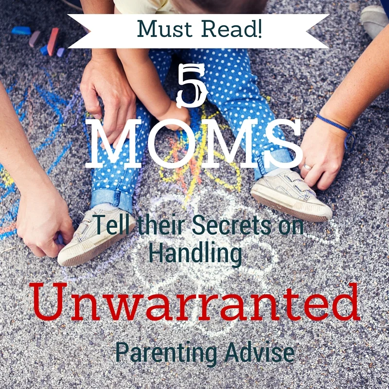 5 Moms Tell Their Secrets on Handling Unwarranted Parenting Advise