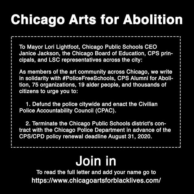 SIGN IT! And then tell every institution you are affiliated with to LOUDLY and CLEARLY speak out in support of these demands!
.
.

Defund the police citywide and enact the Civilian Police Accountability Council (CPAC).
Terminate the Chicago Public Sc